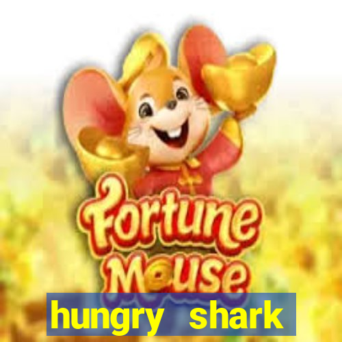 hungry shark evolution dinheiro infinito 2024